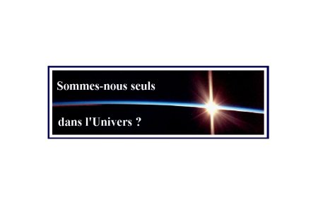 Sommes-nous seuls dans l’univers?
