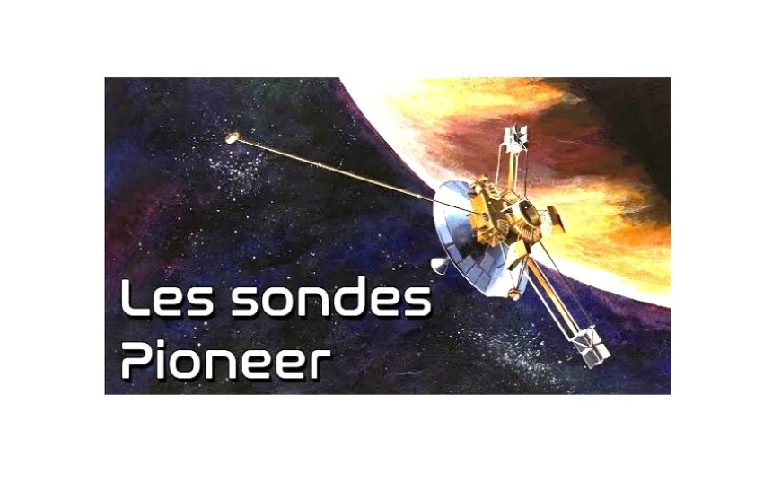 Les sondes « Pioneer 10 et 11 »  (1972)