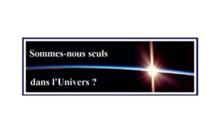 Sommes nous seuls dans l'Univers?