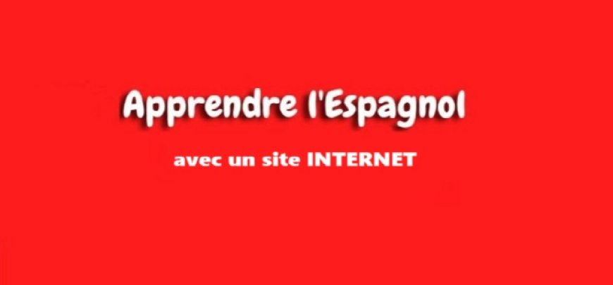 Apprendre l'espagnol avec l'aide d'un site INTERNET