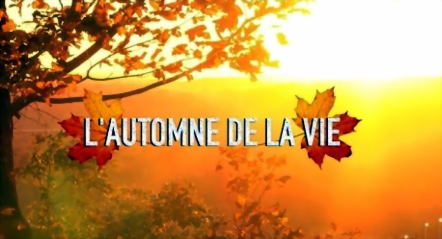 L’automne de la vie, ce n’est pas un déclin, c’est ...