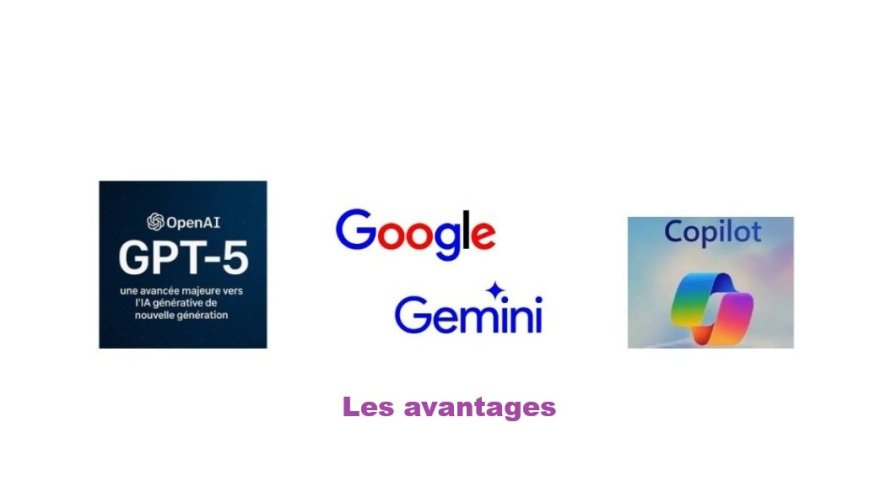 Avantages de GPT-5, Gemini et Copilot