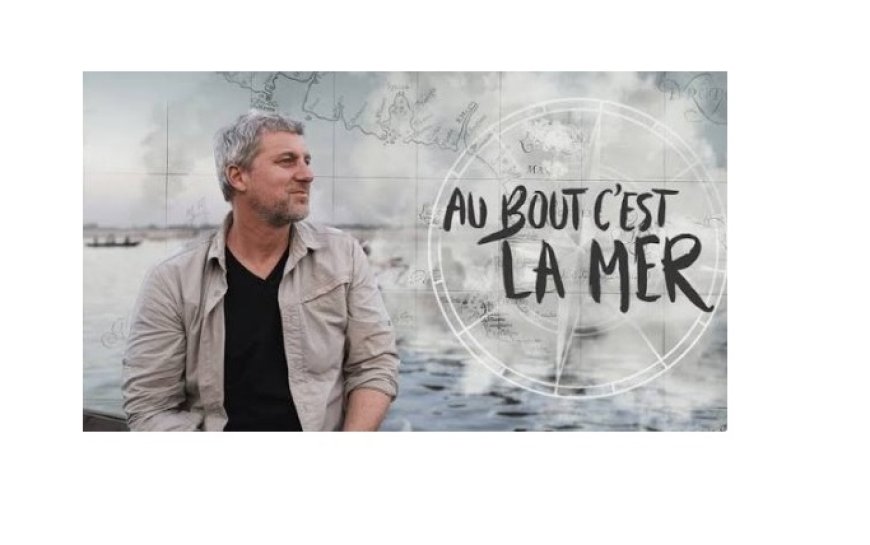 «Au bout, c'est la mer»