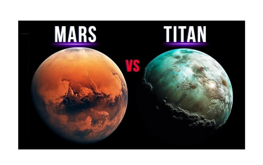Pour l'humanité, aller vers MARS ou TITAN ?